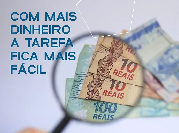 COM MAIS DINHEIRO A TAREFA FICA MAIS FÁCIL